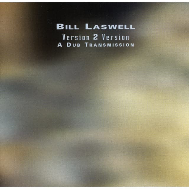 Version 2 Version: A Dub Transmission - Bill Laswell