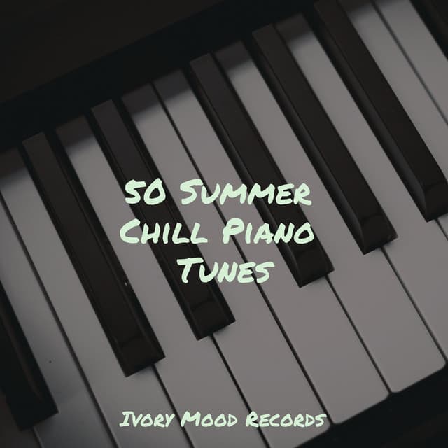 50 Summer Chill Piano Tunes - Ivory Mood