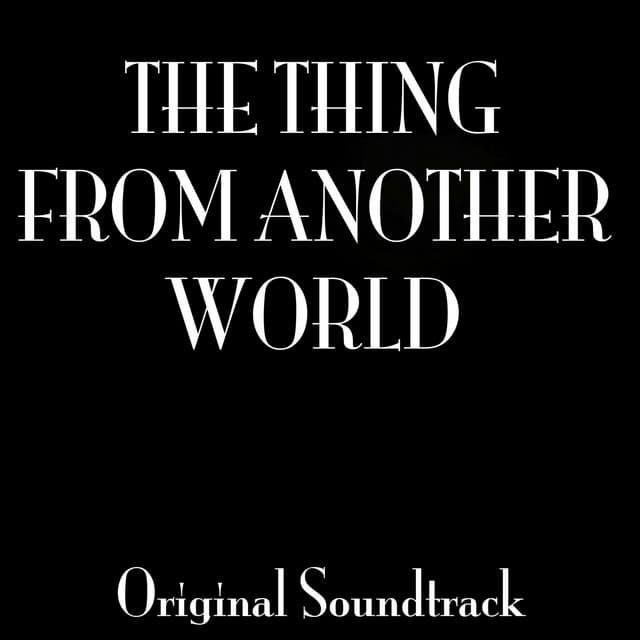 "the Thing from Another World" Original Soundtrack - Dimitri Tiomkin