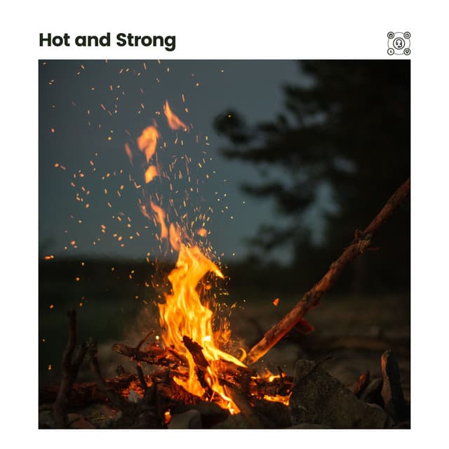 Hot and Strong - Fire Sounds Sleep