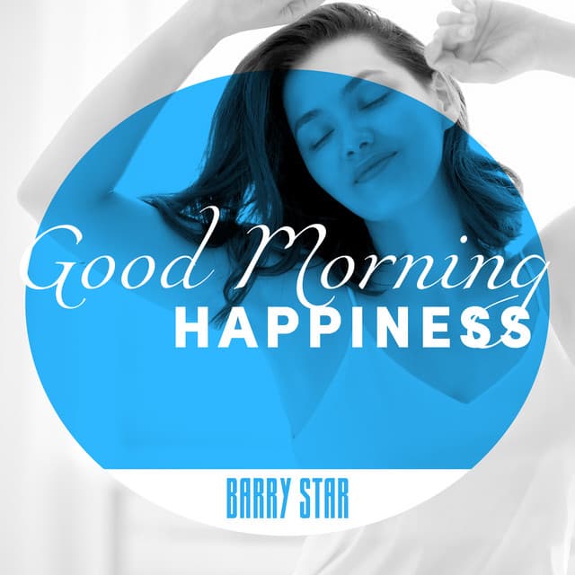 Good Morning Happiness - Barry Star