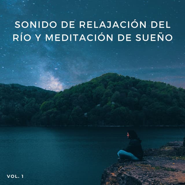 Sonido De Relajación Del Río Y Meditación De Sueño, Vol. 1 - Riverside subterráneo