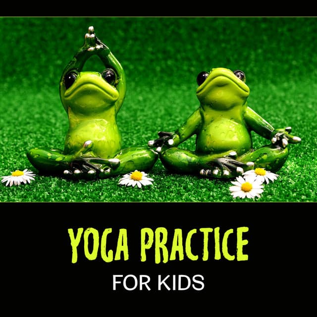 Yoga Practice for Kids – Help Them Relax and Calm Down with Soothing Music and Relaxing Exercises, Inner Child & Focus, Stimulate Brain Activity - Yoga Music Kids Masters