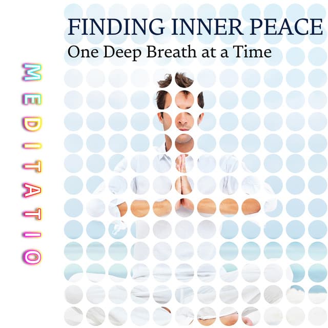 Finding Inner Peace, One Deep Breath at a Time - Meditatio