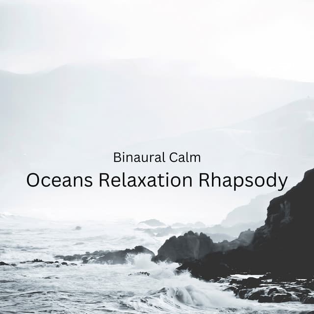 Binaural Calm: Oceans Relaxation Rhapsody - Calming Beats