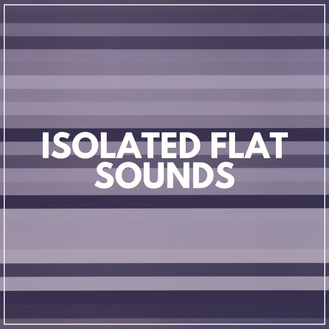 Isolated Flat Sounds - Deep Sleep White Noise