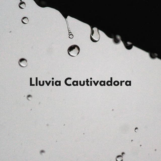 Lluvia Cautivadora - Lloviendo Relajante