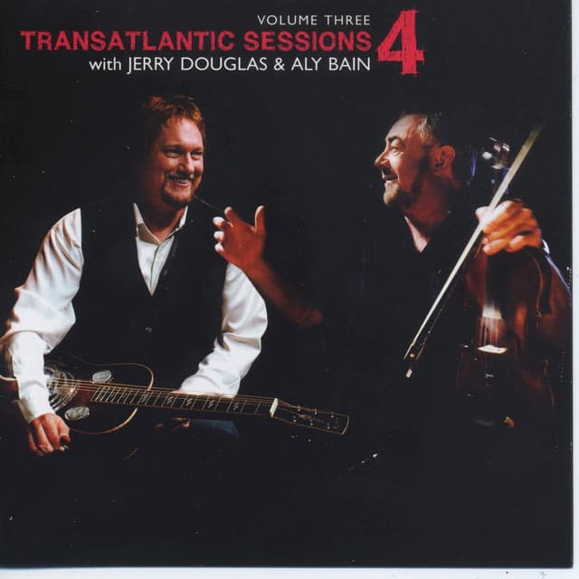 Transatlantic Sessions - Series 4: Volume Three - Aly Bain and Jerry Douglas