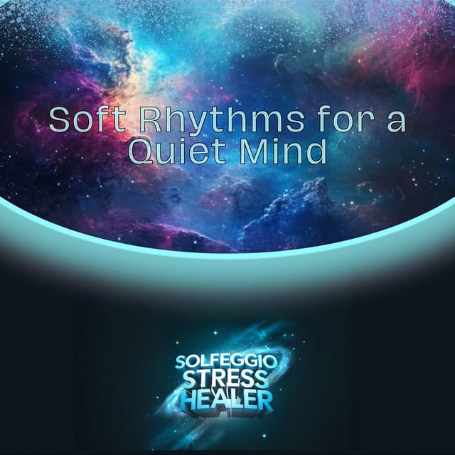 Soft Rhythms for a Quiet Mind - Solfeggio Stress Healer