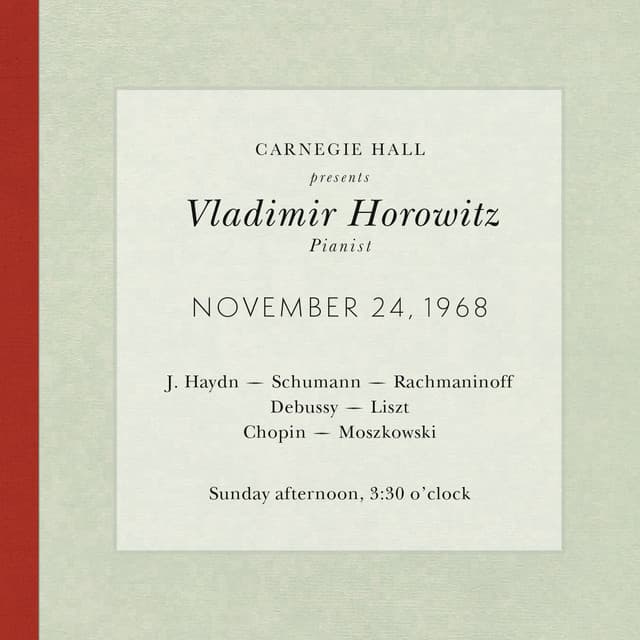 Vladimir Horowitz live at Carnegie Hall - Recital November 24, 1968: Haydn, Schumann, Rachmaninoff, Debussy, Liszt, Chopin & Moszkowski - Vladimir Horowitz