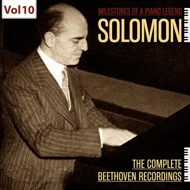 Milestones of a Piano Legend: Solomon, Vol. 10 - Ludwig van Beethoven