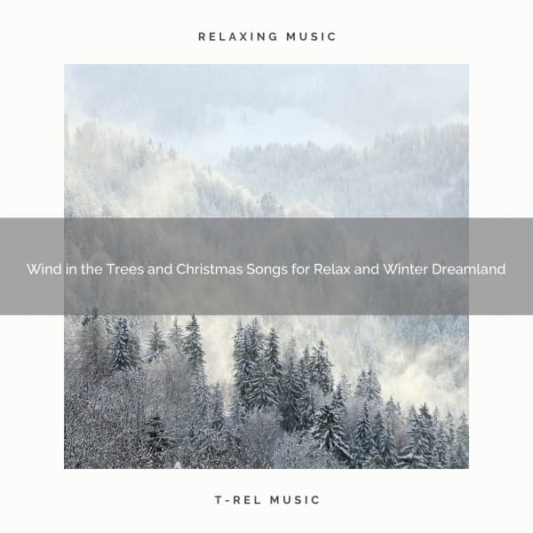 Wind in the Trees and Christmas Songs for Relax and Winter Dreamland - Sound Sleeping