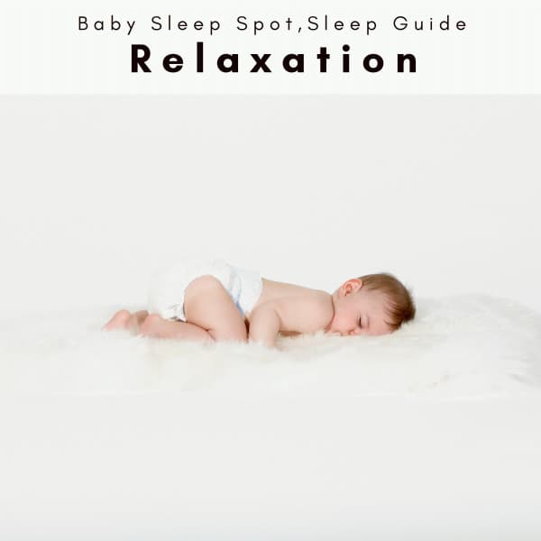 2 0 2 2: Relaxation - Baby Sleep Spot