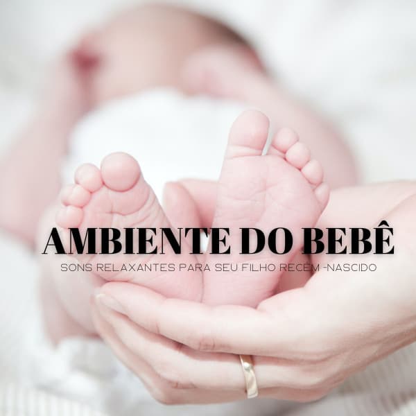 Ambiente Do Bebê: Sons Relaxantes Para Seu Filho Recém -Nascido - #Calmante