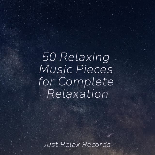 50 Relaxing Music Pieces for Complete Relaxation - Massage Therapy Music