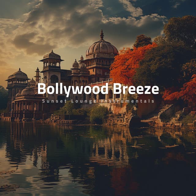 Bollywood Breeze: Sunset Lounge Instrumentals - Chillermo