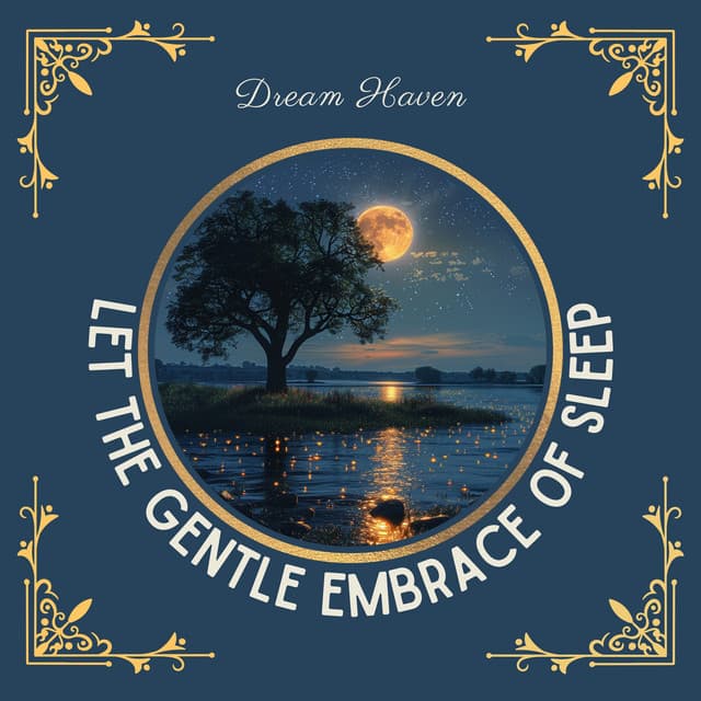 Let the Gentle Embrace of Sleep Carry You to Peaceful Dreams - Dream Haven