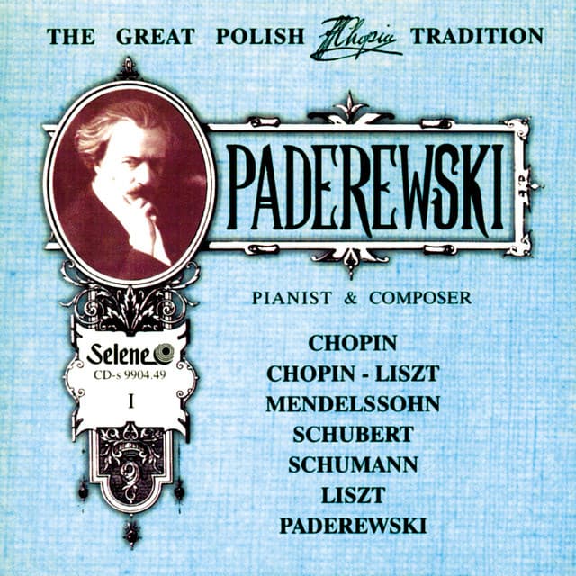 The Great Polish Chopin Tradition: Ignacy Jan Paderewski - Ignacy Jan Paderewski