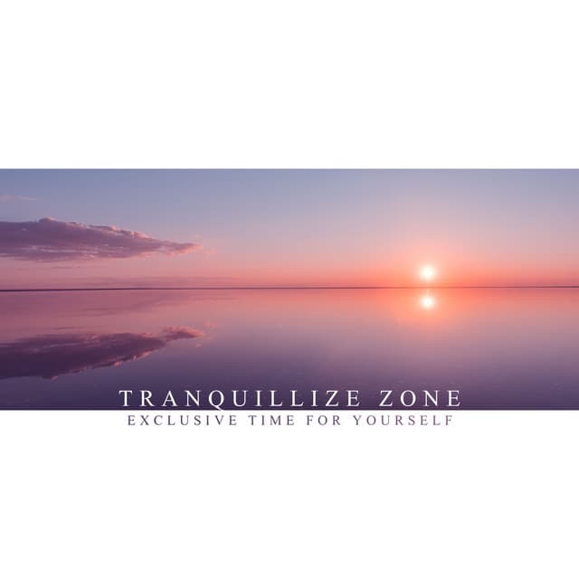 Tranquillize Zone: Exclusive Time for Yourself - Odyssey for Relax Music Universe