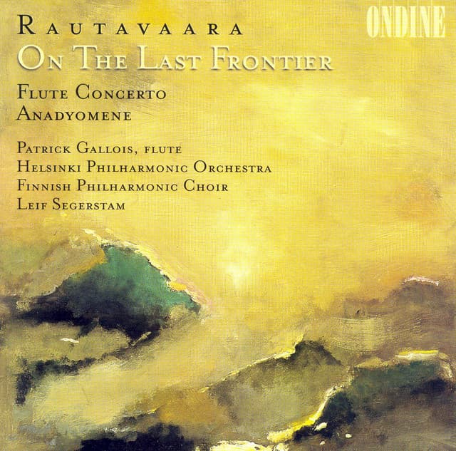 Rautavaara, E.: On the Last Frontier / Flute Concerto / Anadyomene - Einojuhani Rautavaara