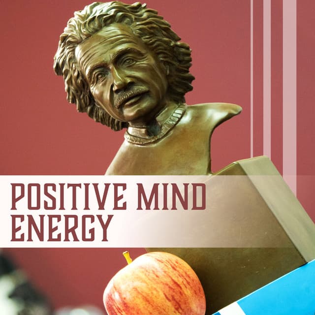 Positive Mind Energy: Mental Attitude, Pure Thoughts, Body Energy, Inner Discovery, Yoga Meditation, Music to Improve Self Esteem, Ease Study & Concentration - Improving Concentration Music Zone