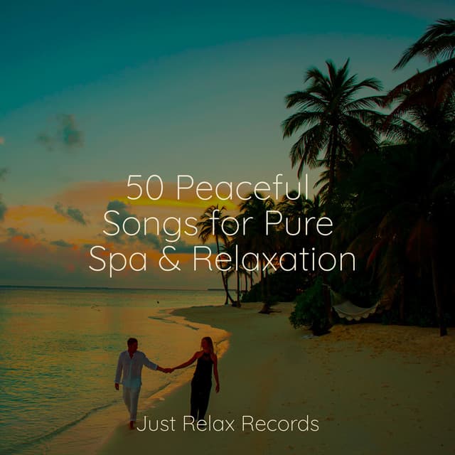 50 Peaceful Songs for Pure Spa & Relaxation - Relaxing Spa Music