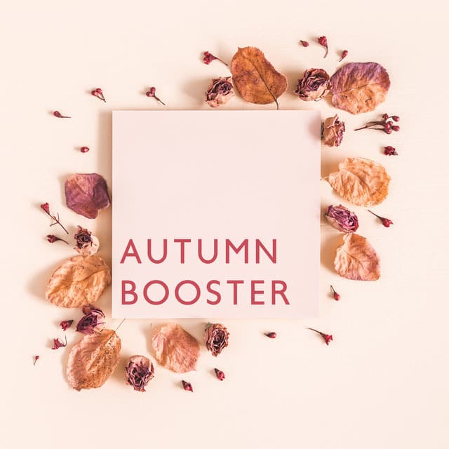 Autumn Booster – Mood Boosting Music for to Beat the Autumn Blues - Chillout