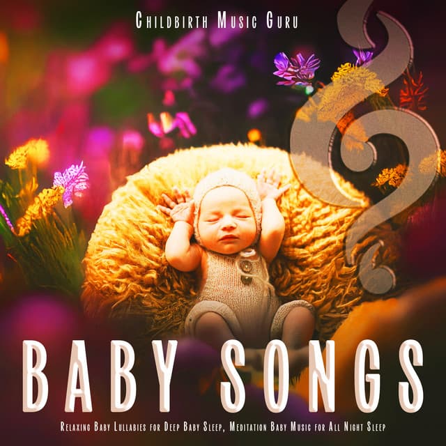 Baby Songs: Relaxing Baby Lullabies for Deep Baby Sleep, Meditation Baby Music for All Night Sleep - Childbirth Music Guru