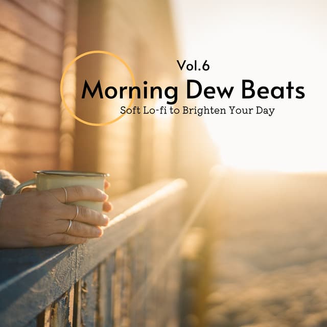 Morning Dew Beats: Soft Lo-fi to Brighten Your Day Vol.6 - Laid Back Academy