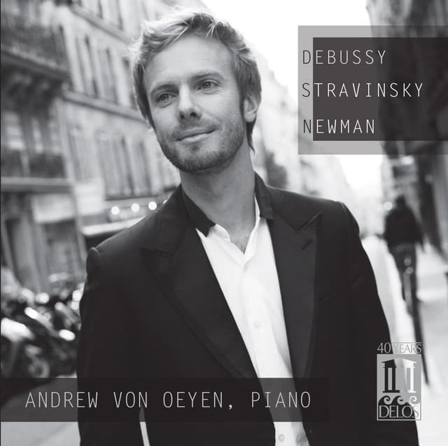Debussy, Stravinsky & Newman: Piano Works - Andrew von Oeyen
