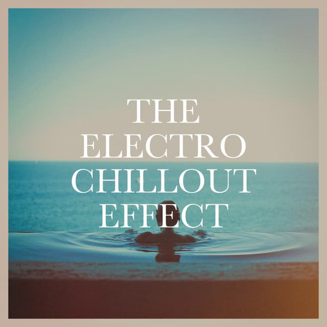 The Electro Chillout Effect - Café Chillout Music Club
