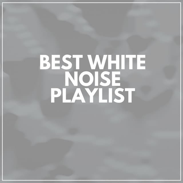 Best White Noise Playlist - Background Sleep White Noise