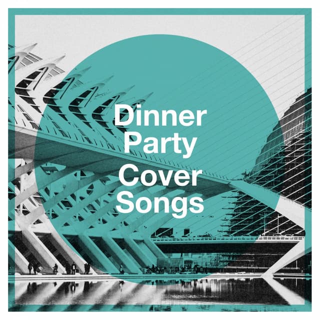Dinner Party Cover Songs - The Best Cover Songs