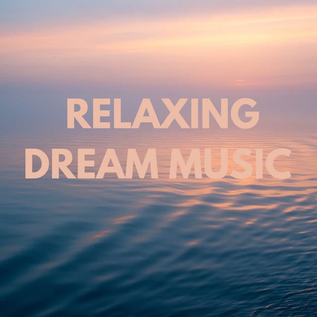 Relaxing Dream Music - Relaxing Music