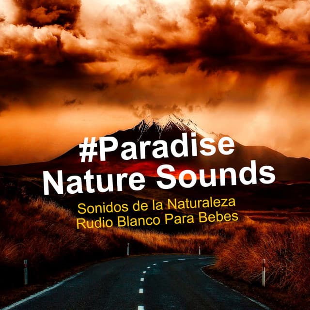 #Paradise Nature Sounds - Sonidos de la Naturaleza Rudio Blanco Para Bebes