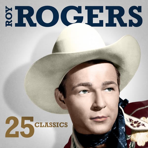 25 Classics of Roy Rogers - Roy Rogers