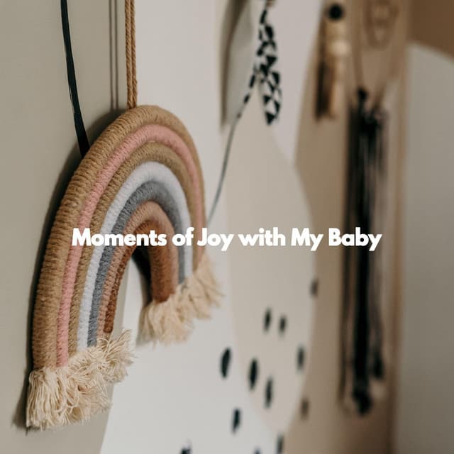 Moments of Joy with My Baby - Childrens Bedtime Music