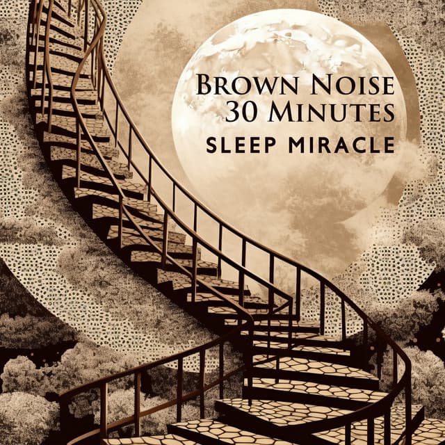 Brown Noise 30 Minutes: Sleep Miracle - Brown Noise Aid Sleep