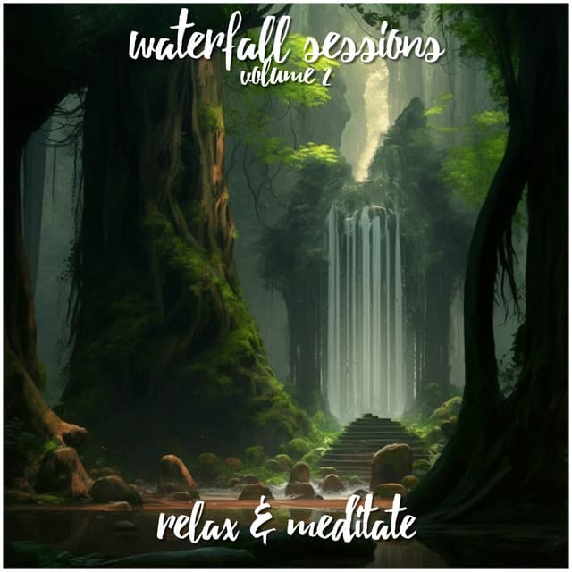 Waterfall Sessions - Volume 2 - Relax and Meditate