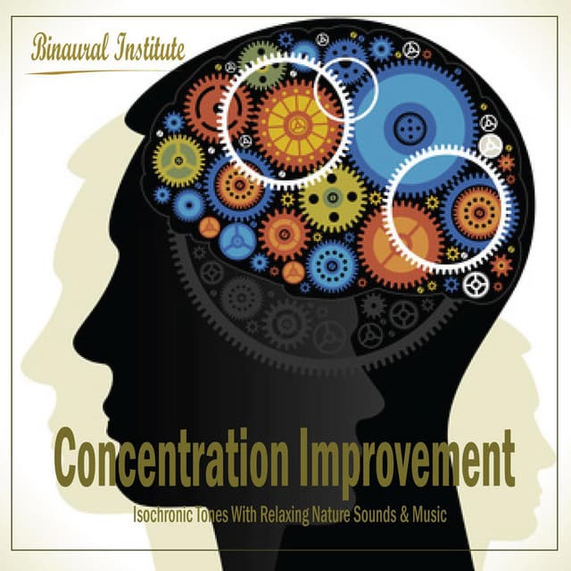 Concentration Improvement - Isochronic Tones Embedded Into Relaxing Nature Sounds & Music - Binaural Institute