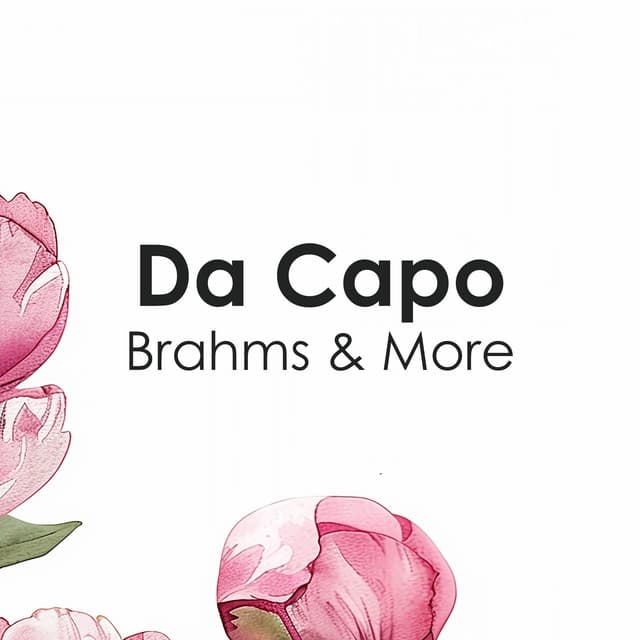 " Da Capo: Brahms & more" - Johannes Brahms