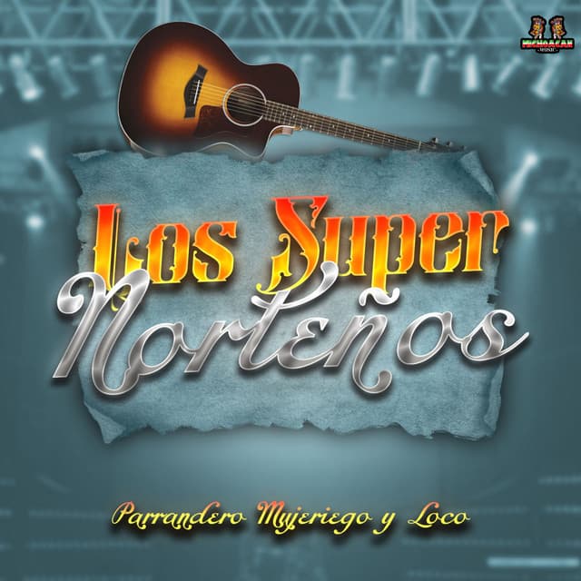 Parrandero Mujeriego Y Loco - Los Super Norteños