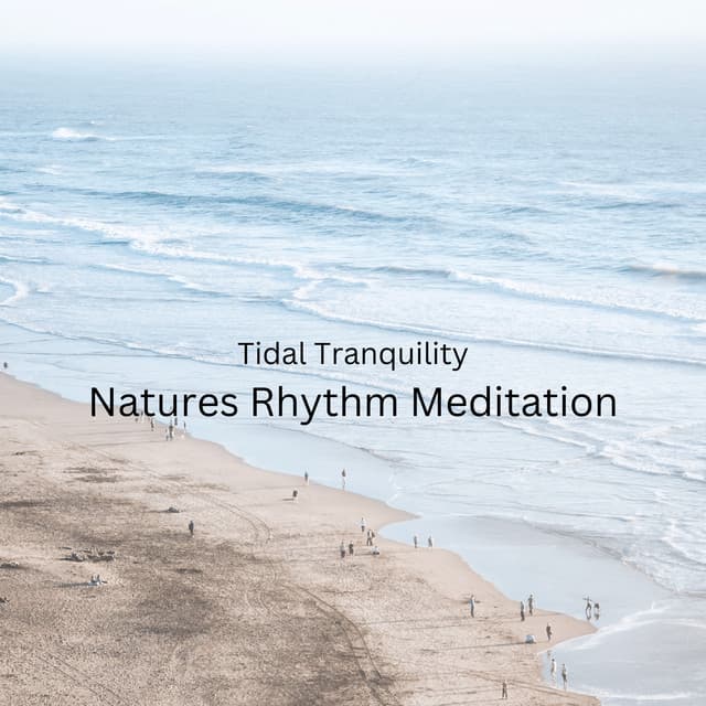 Tidal Tranquility: Natures Rhythm Meditation - Healing Frequencies