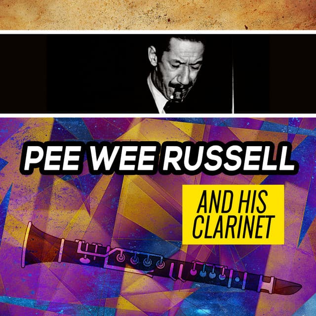Pee Wee Russell and His Clarinet - Pee Wee Russell