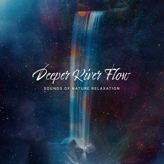 Deeper River Flow - Sounds of Nature Relaxation