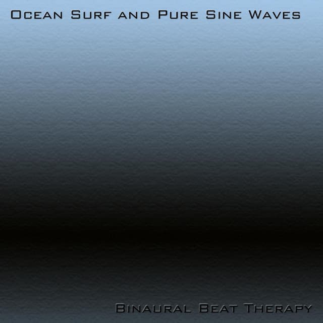 Ocean Surf And Pure Sine Waves - Binaural Beat Therapy