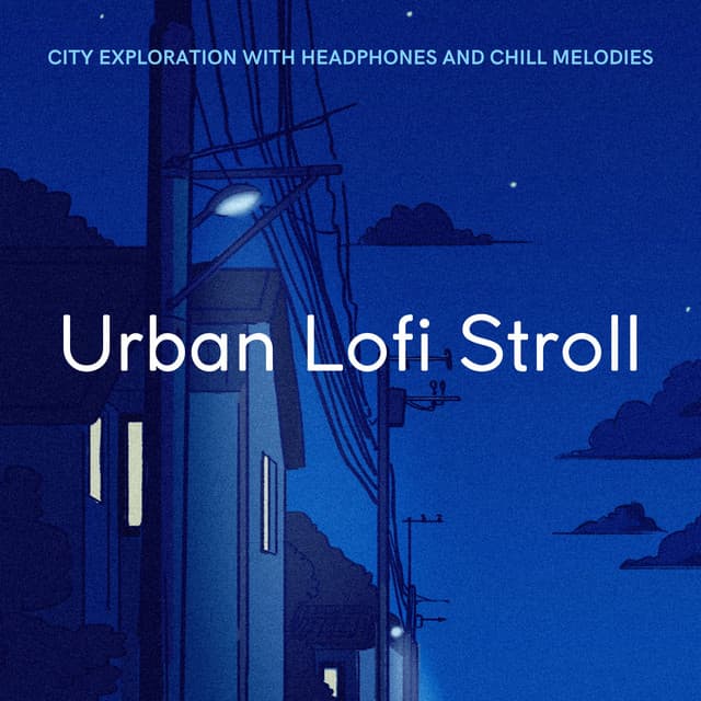 Urban Lofi Stroll : City Exploration with Headphones and Chill Melodies - Cafe Lounge Groove