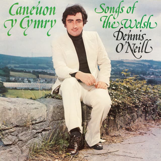 Caneuon Y Cymry / Songs of the Welsh - Dennis O'Neill