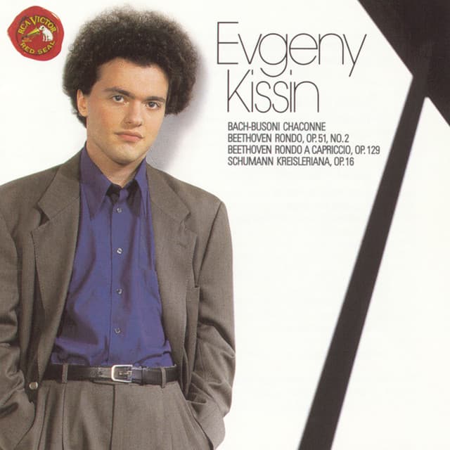 Bach-Busoni: Chaconne - Beethoven: Rondo, Op. 51 No. 2 & Rondo a capriccio, Op. 129 - Schumann: Kreisleriana, Op. 16 - Evgeny Kissin