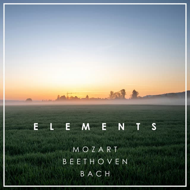 "Elements" - Bach, Beethoven & Mozart - Wolfgang Amadeus Mozart